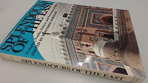 Beispielbild fr Splendours of the East; Temples, Tombs, Palaces and Fortresses of Asia zum Verkauf von Jane Atwood