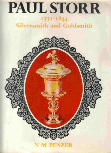 Paul Storr, 1771-1844: Silversmith and Goldsmith by Norman M. Penzer (1971-04-03)