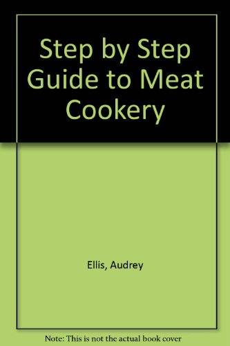 Beispielbild fr Step by Step Guide to Meat Cookery zum Verkauf von WorldofBooks