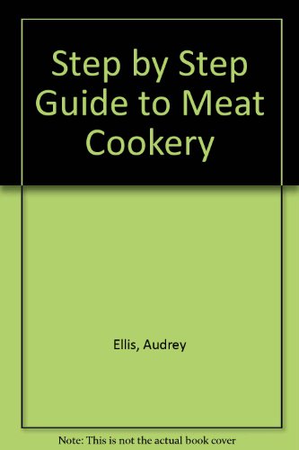 Imagen de archivo de Step by Step Guide to Meat Cookery a la venta por WorldofBooks