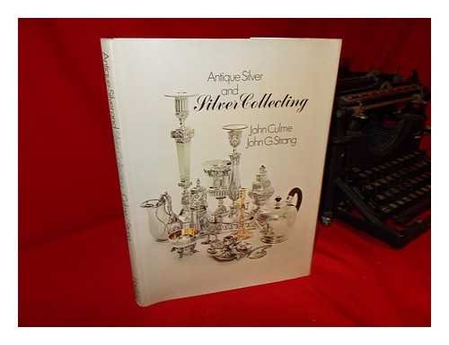 Stock image for Antique Silver and Silver Collecting [By] John Culme [And] John G. Strang for sale by Werstler Book Sellers