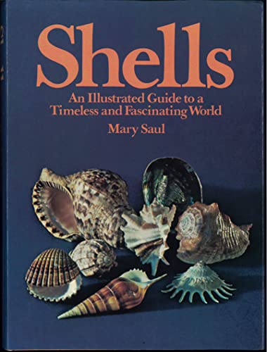 Shells ; an illustrated guide to a timeless and fascinating world