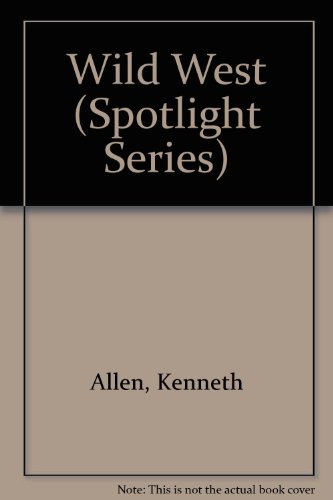 Wild West (Spotlight Series) (9780600380627) by Kenneth Allen