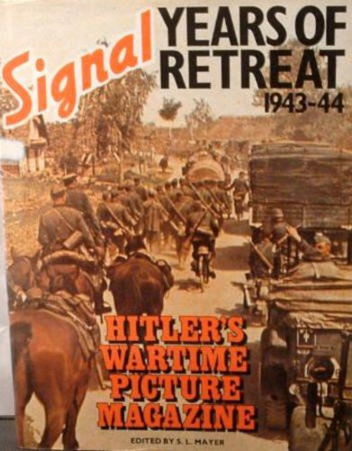 9780600384007: 'Signal', years of retreat, 1943-44 : Hitler's wartime picture magazine