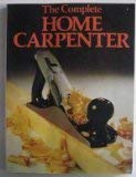 Beispielbild fr Complete Home Carpenter, The zum Verkauf von AwesomeBooks