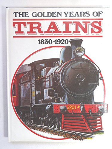 9780600387695: Golden Years of Trains, 1830-1920