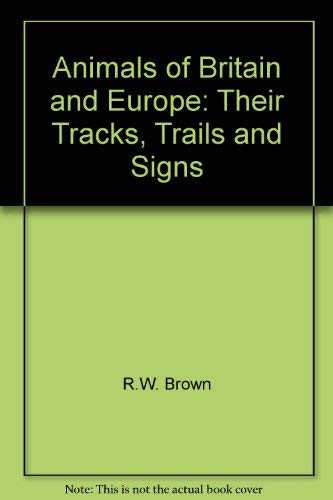 Stock image for Animals of Britain and Europe: Their Tracks, Trails and Signs for sale by WorldofBooks