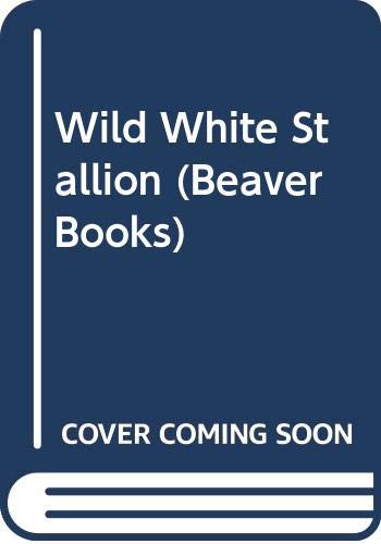 Stock image for Wild White Stallion (Beaver Books) for sale by AwesomeBooks