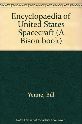 Beispielbild fr Encyclopaedia of United States Spacecraft (A Bison book) zum Verkauf von Reuseabook