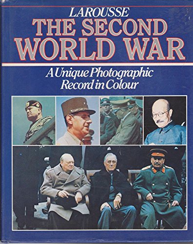 Imagen de archivo de Larousse, the Second World War : A Unique Photographic Record in Colour a la venta por Better World Books