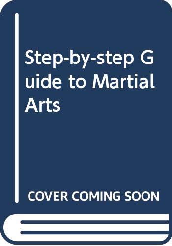 Beispielbild fr Step-by-step Guide to Martial Arts zum Verkauf von AwesomeBooks