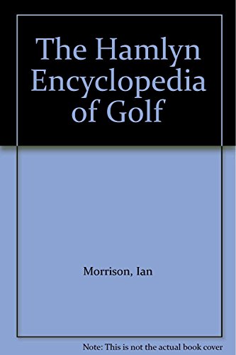 Beispielbild fr The Hamlyn Encyclopedia of Golf zum Verkauf von PsychoBabel & Skoob Books