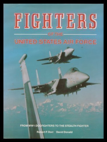Imagen de archivo de Fighters of the United States Air Force: From World War I Pursuit to the F-117 a la venta por Brit Books