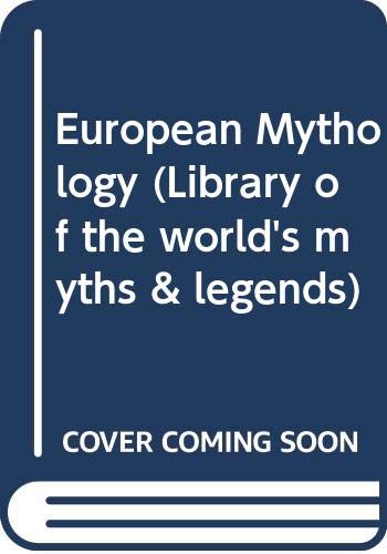 Stock image for European Mythology (Library of the world's myths and legends) for sale by ThriftBooks-Atlanta