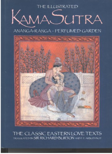 Imagen de archivo de The Illustrated Kama Sutra : Ananga-Ranga. Perfumed Garden: The Classic Eastern Love Texts a la venta por Better World Books Ltd