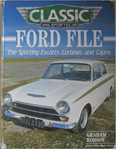 Stock image for Classic and Sportscar Ford File: The Sporting Escorts, Cortinas, and Capris for sale by Lectioz Books