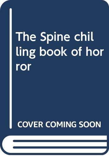 Stock image for The Spine Chilling Book of Horror for sale by MusicMagpie