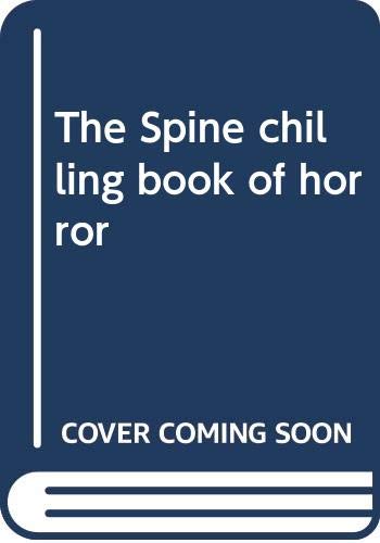 Stock image for The Spine chilling book of horror for sale by WorldofBooks