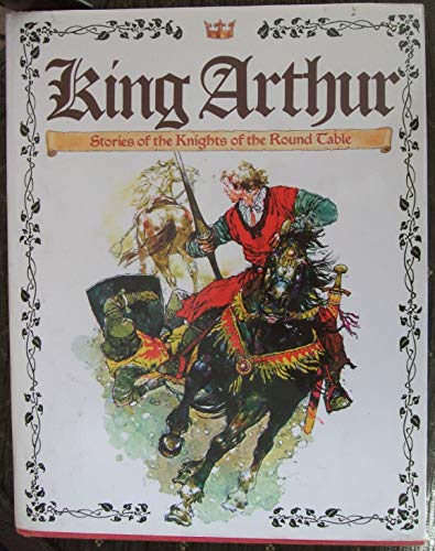 Stock image for King Arthur - Stories of the Knights of the Round Table for sale by WorldofBooks