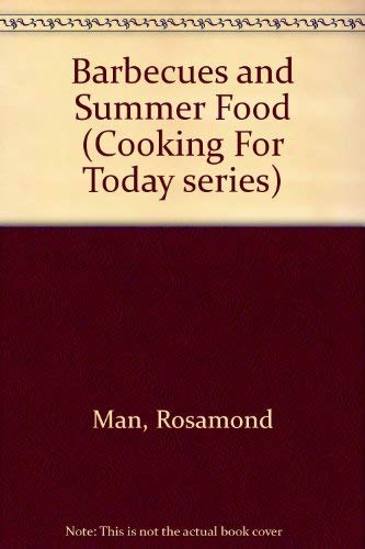 Stock image for Barbecues and Summer Food (Cooking For Today series) for sale by AwesomeBooks