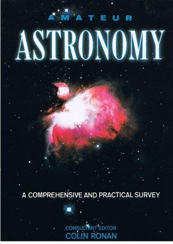Beispielbild fr AMATEUR ASTRONOMY: A COMPREHENSIVE AND PRACTICAL STUDY. zum Verkauf von Better World Books