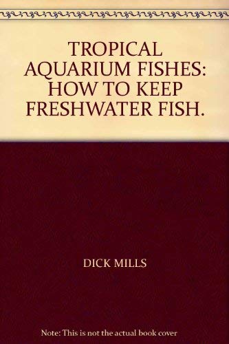 Beispielbild fr Tropical Aquarium Fishes How to Keep Freshwater Fish zum Verkauf von WorldofBooks