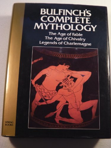 Stock image for Bulfinch's Complete Mythology: The Age of Fable the Age of Chivalry Legends of Charlemagne for sale by St Vincent de Paul of Lane County