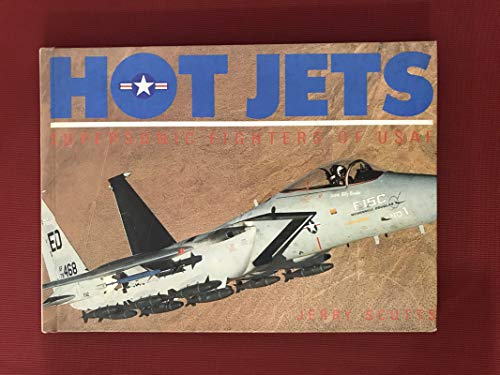 Stock image for Hot Jets : Supersonic Fighters of the U. S. A. F. for sale by Wally's Books