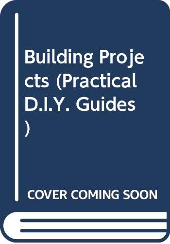 Stock image for Building Projects (Practical D.I.Y. Guides) for sale by Goldstone Books