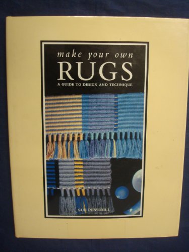 Stock image for Make your own rugs: a guide to design and technique for sale by Cotswold Internet Books