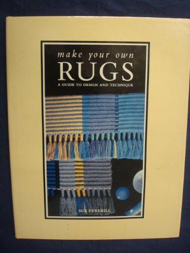 Stock image for Make Your Own Rugs Guide to Design and Technique for sale by SecondSale