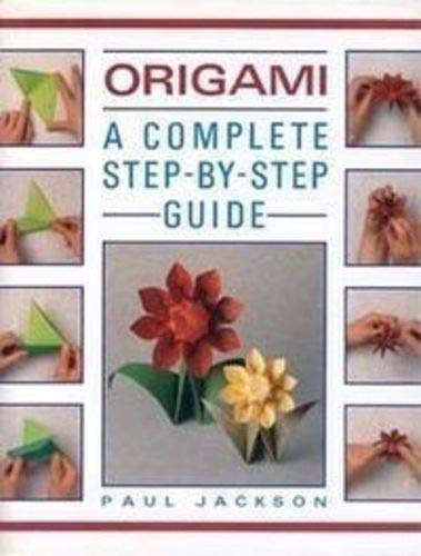 Imagen de archivo de Origami : A Complete Step-By-Step Guide a la venta por Better World Books