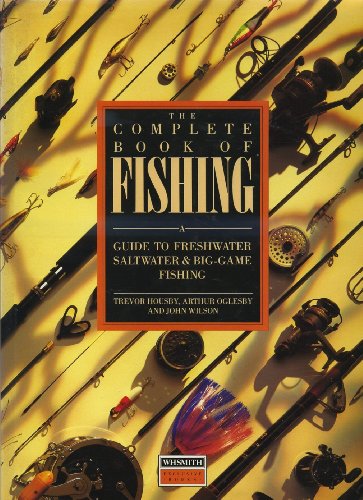 Stock image for The Complete Book of Fishing: A Guide to Freshwater, Saltwater and Big-game Fishing for sale by AwesomeBooks