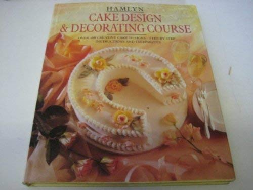 Stock image for Hamlyn Cake Design and Decorating Course for sale by AwesomeBooks