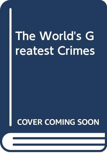 Stock image for The World's Greatest Crimes for sale by AwesomeBooks