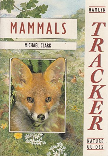 Tracker Guides: Mammmals (Tracker Guides) (Tracker Nature Guide) (9780600569473) by Michael Clark