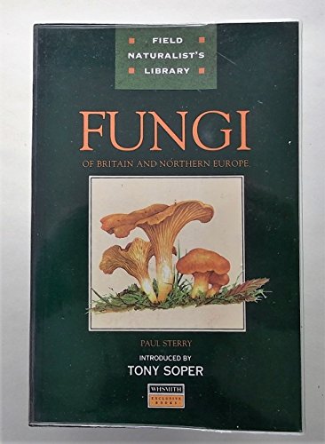 Imagen de archivo de Fungi Of Britain And Northern Europe a la venta por Aynam Book Disposals (ABD)