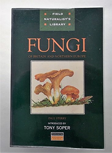Stock image for FUNGI OF BRITAIN AND NORTHERN EUROPE (FIELD NATURALIST LIBRARY, WH SMITH EXCLUSIVE BOOKS) for sale by WorldofBooks