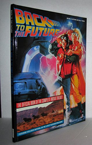 Imagen de archivo de Back To the Future: The Official Book of the Complete Movie Trilogy a la venta por ThriftBooks-Dallas