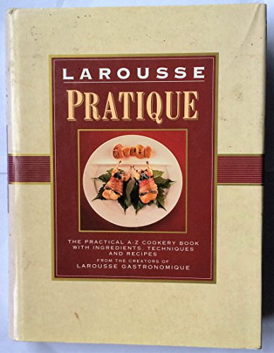 Imagen de archivo de Larousse Pratique: The Practical A-Z Cookbook with Ingredients, Techniques and Recipes a la venta por WorldofBooks