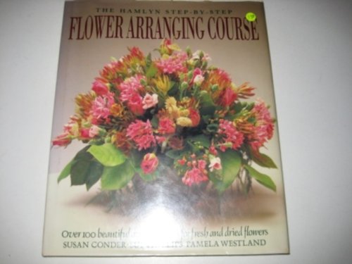 Stock image for The Hamlyn Step By Step Flower Arranging Course for sale by WorldofBooks
