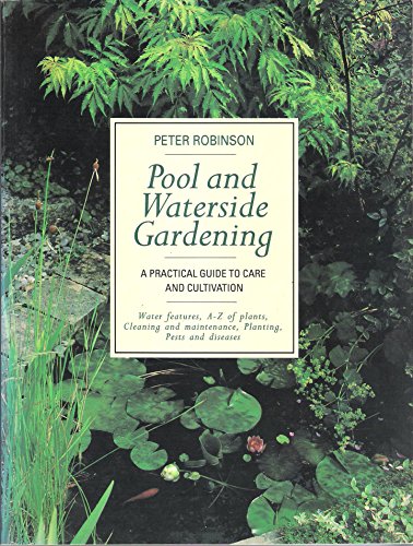 Stock image for POOL AND WATERSIDE GARDENING: A PRACTICAL GUIDE TO CARE AND CULTIVATION. for sale by WorldofBooks