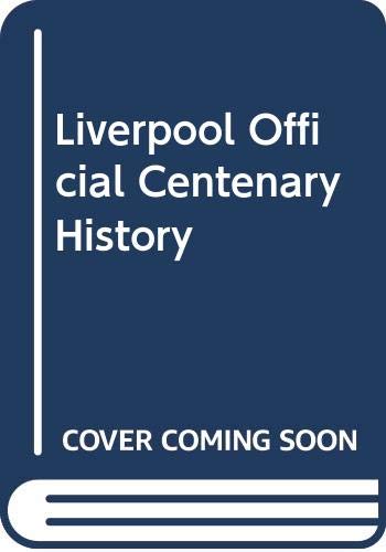 Stock image for Liverpool : The Official Centenary History, 1892-1992 for sale by Better World Books