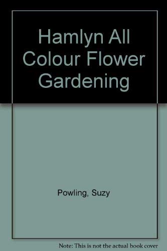 Beispielbild fr Hamlyn All Colour Flower Gardening (Hamlyn All Colour) zum Verkauf von MusicMagpie