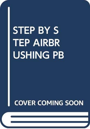 Stock image for STEP BY STEP AIRBRUSHING PB for sale by WorldofBooks