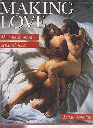Beispielbild fr Making Love: Become a More Sensual Lover zum Verkauf von WorldofBooks