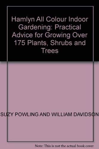 Beispielbild fr Hamlyn All Colour Indoor Gardening: Practical Advice for Growing Over 175 Plants, Shrubs and Trees zum Verkauf von MusicMagpie