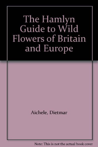 Beispielbild fr The Hamlyn Guide to Wild Flowers of Britain and Europe zum Verkauf von WorldofBooks