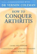 Beispielbild für How to Conquer Arthritis (A Consultation with Dr Vernon Coleman) zum Verkauf von Discover Books