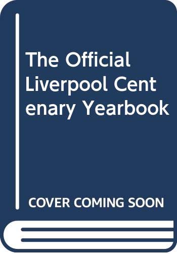 Stock image for The Official Liverpool Centenary Yearbook for sale by Goldstone Books
